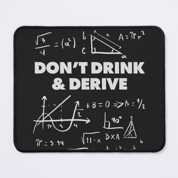 Item preview, Dont drink and derive. Funny Calculus Math Dad Joke Pun Adult Humor designed and sold by pun-tas-tik.