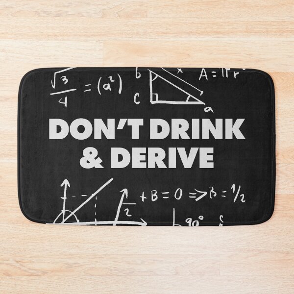 Item preview, Dont drink and derive. Funny Calculus Math Dad Joke Pun Adult Humor designed and sold by pun-tas-tik.