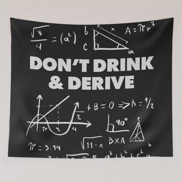 Item preview, Dont drink and derive. Funny Calculus Math Dad Joke Pun Adult Humor designed and sold by pun-tas-tik.