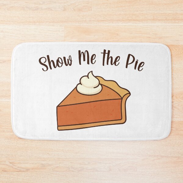 Item preview, Show Me the Pie designed and sold by burlybot.