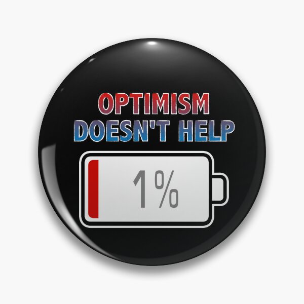 Item preview, Optimism Doesn't Help with Battery at 1% designed and sold by Moodific.