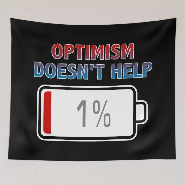 Item preview, Optimism Doesn't Help with Battery at 1% designed and sold by Moodific.
