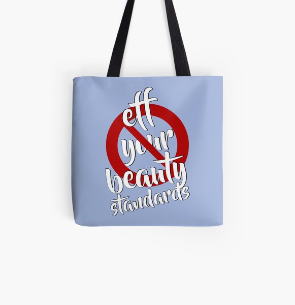 Eff Your Beauty Standards All Over Print Tote Bag