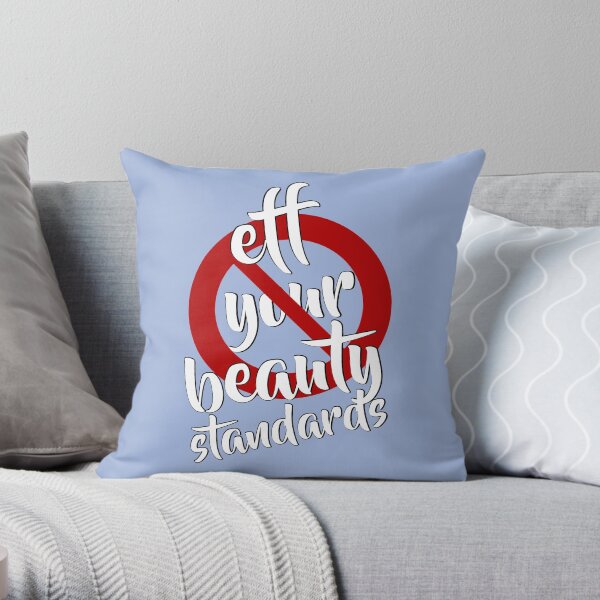 Eff Your Beauty Standards Throw Pillow