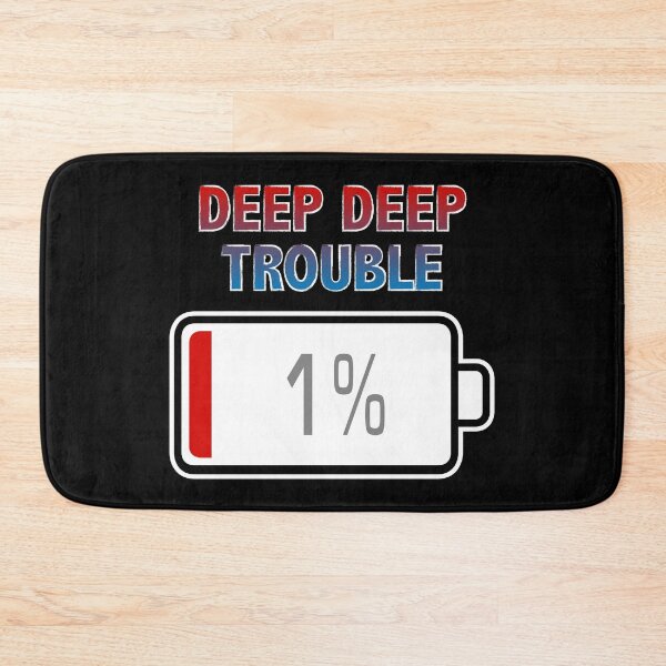 Item preview, Deep Deep Trouble with Battery at 1% designed and sold by Moodific.