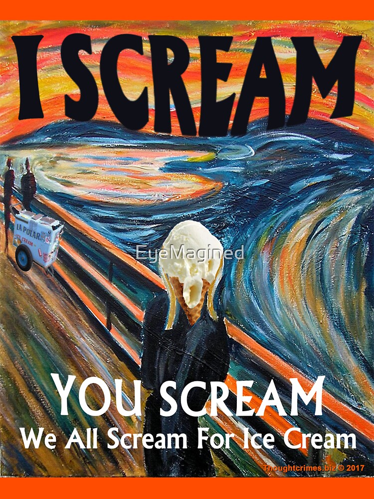 I Scream by EyeMagined