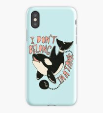 I Don't Belong In A Tank iPhone Case/Skin
