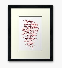 Be strong and Courageous Framed Art Print