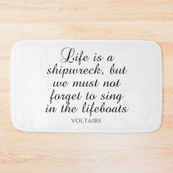 Item preview, Voltaire Quote - Life Is A Shipwreck But We Must Not Forget To Sing In The Lifeboats - Black designed and sold by PhiloJourney.
