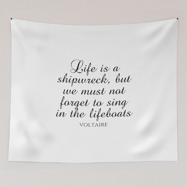 Item preview, Voltaire Quote - Life Is A Shipwreck But We Must Not Forget To Sing In The Lifeboats - Black designed and sold by PhiloJourney.