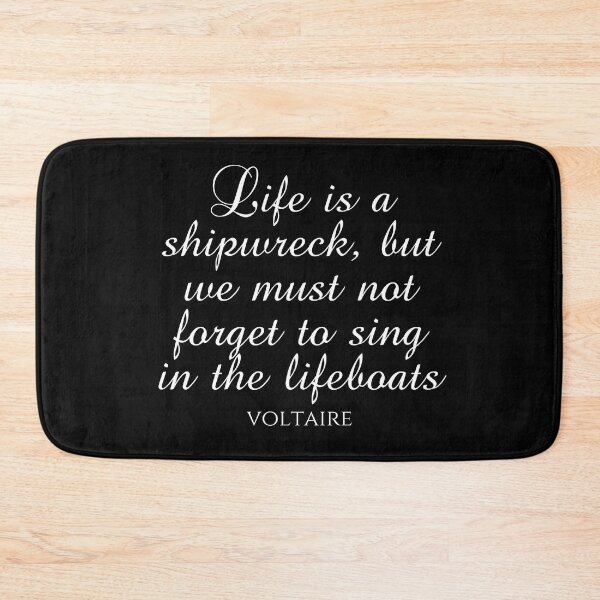 Item preview, Voltaire Quote - Life Is A Shipwreck But We Must Not Forget To Sing In The Lifeboats - White designed and sold by PhiloJourney.