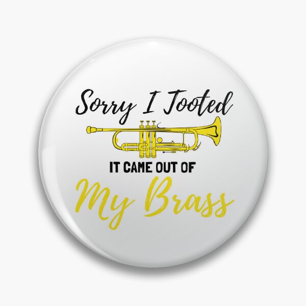Item preview, Sorry I Tooted It Came Out Of My Brass  designed and sold by redsh2564.