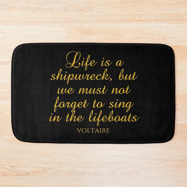 Item preview, Voltaire Sayings - Life Is A Shipwreck But We Must Not Forget To Sing In The Lifeboats - Gold designed and sold by PhiloJourney.