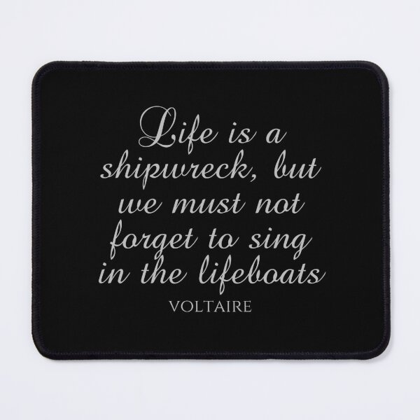 Item preview, Voltaire Sayings - Life Is A Shipwreck But We Must Not Forget To Sing In The Lifeboats - Silver designed and sold by PhiloJourney.