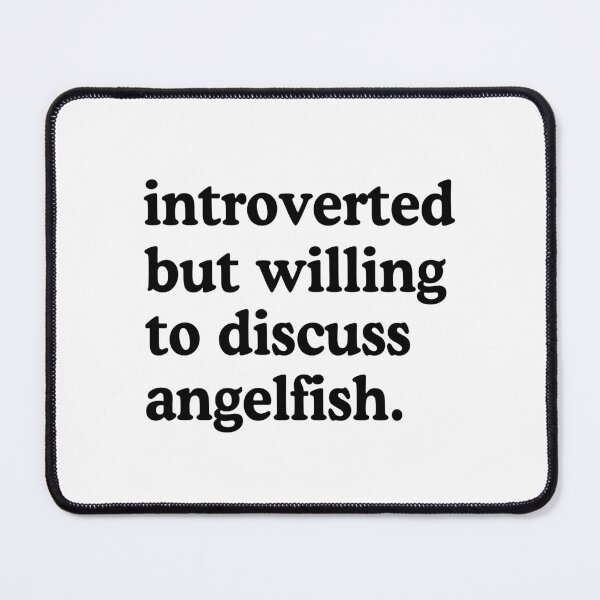 Item preview, Introverted But Willing To Discuss Angelfish Angelfish Lover Humor designed and sold by allysmar.