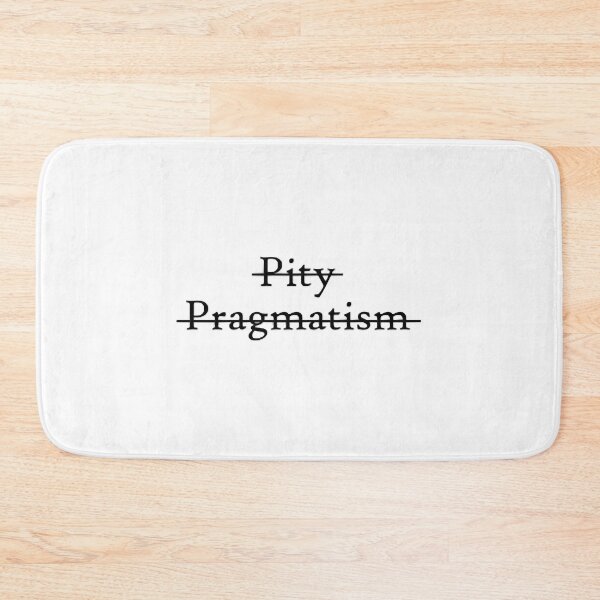 Item preview, pity nor pragmatism designed and sold by BlyGoop.