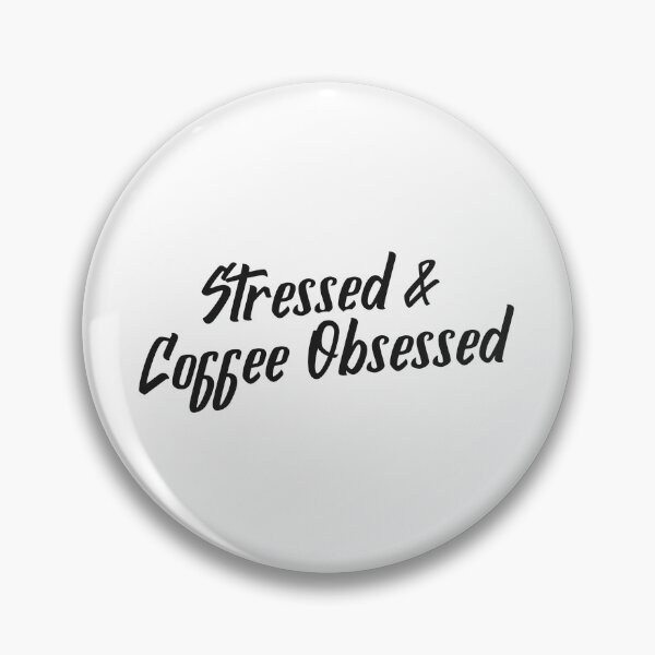 Item preview, Stressed and Coffee Obsessed designed and sold by Meatredbubble.