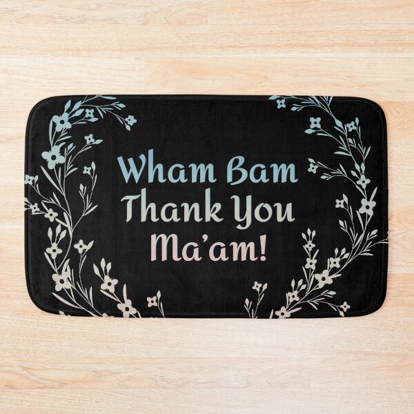 Item preview, Wham Bam Thank You Ma'am designed and sold by MendyK.