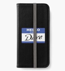 Hello I am Dave iPhone Wallet/Case/Skin