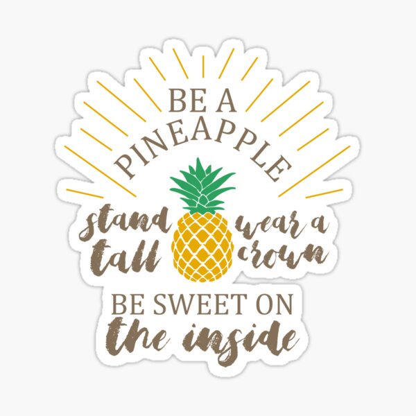 Be a Pineapple Stand Tall Wear a Crown Sticker