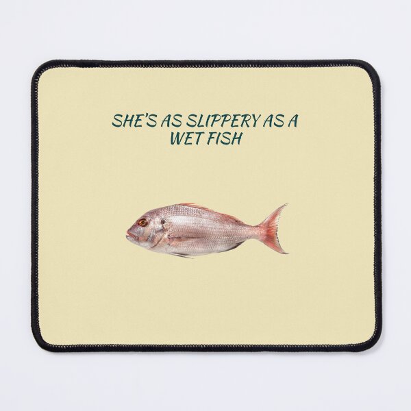Item preview, She's As Slippery As A Wet Fish designed and sold by TechLaughs.