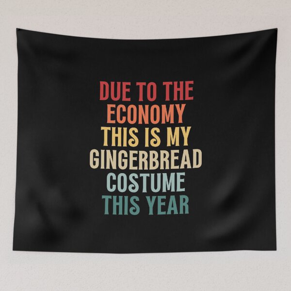 Item preview, Due To The Economy This Is My Gingerbread Costume This Year designed and sold by NinniSilver.