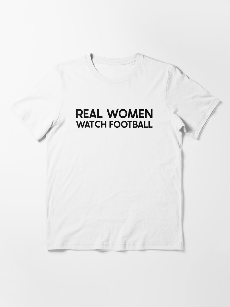 Real Women Watch Football' Essential T-Shirt for Sale by PicasmusTech