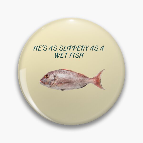 Item preview, SLIPPERY AS A WET FISH designed and sold by TechLaughs.
