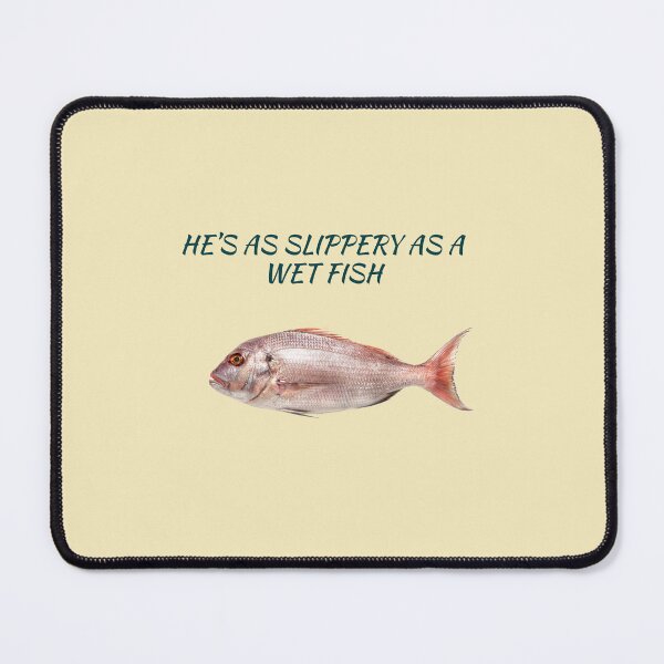 Item preview, SLIPPERY AS A WET FISH designed and sold by TechLaughs.