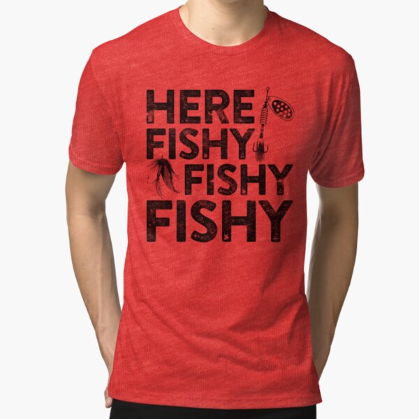 Here Fishy Fishy Fishy Tri-blend T-Shirt