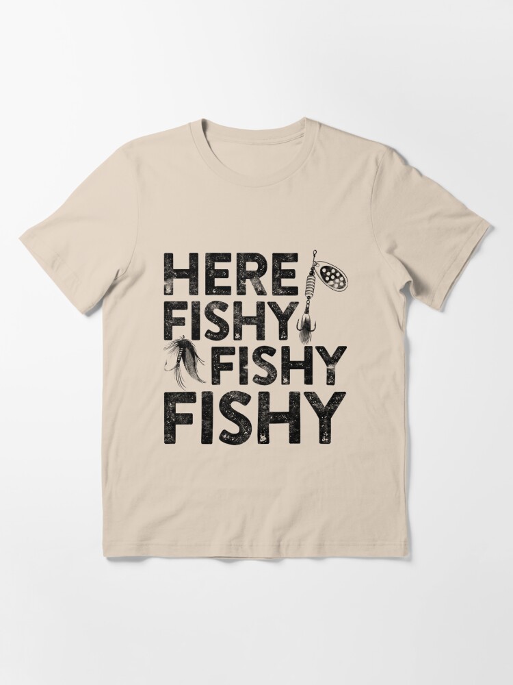 Here Fishy Fishy Fishy Essential T-Shirt for Sale by deepstone