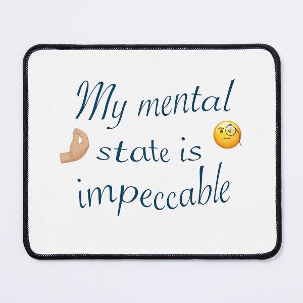 Item preview, My mental state is impeccable  designed and sold by palmwooddesigns.