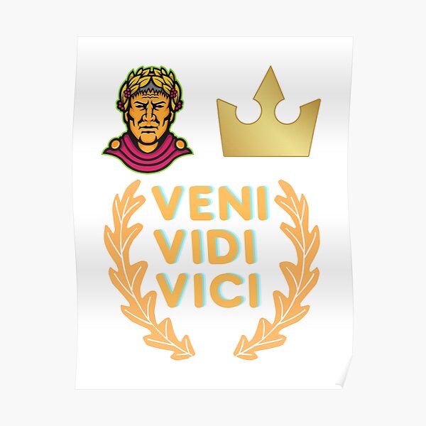 "Veni, vidi, vici" Poster for Sale by Redbubble