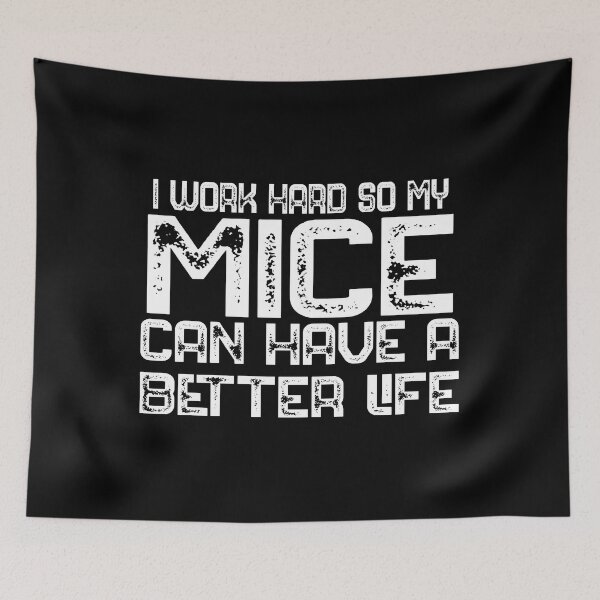 Item preview, I Work Hard So My Mice Can Have A Better Life Mice Lover Gift designed and sold by bryannsart.