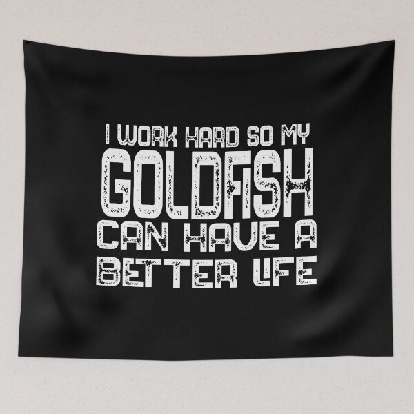 Item preview, I Work Hard So My Goldfish Can Have A Better Life Goldfish Lover Gift designed and sold by bryannsart.