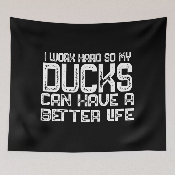 Item preview, I Work Hard So My Ducks Can Have A Better Life Ducks Lover Gift designed and sold by bryannsart.