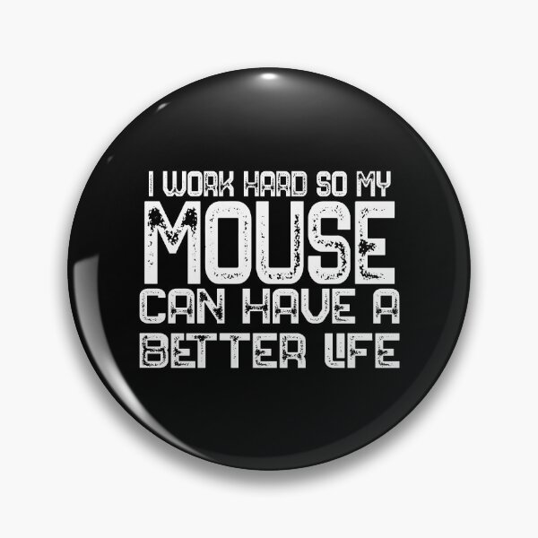 Item preview, I Work Hard So My Mouse Can Have A Better Life Mouse Lover Gift designed and sold by bryannsart.