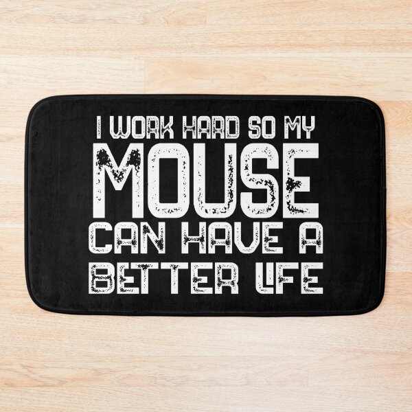 Item preview, I Work Hard So My Mouse Can Have A Better Life Mouse Lover Gift designed and sold by bryannsart.