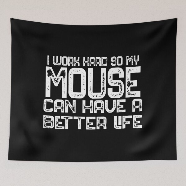 Item preview, I Work Hard So My Mouse Can Have A Better Life Mouse Lover Gift designed and sold by bryannsart.