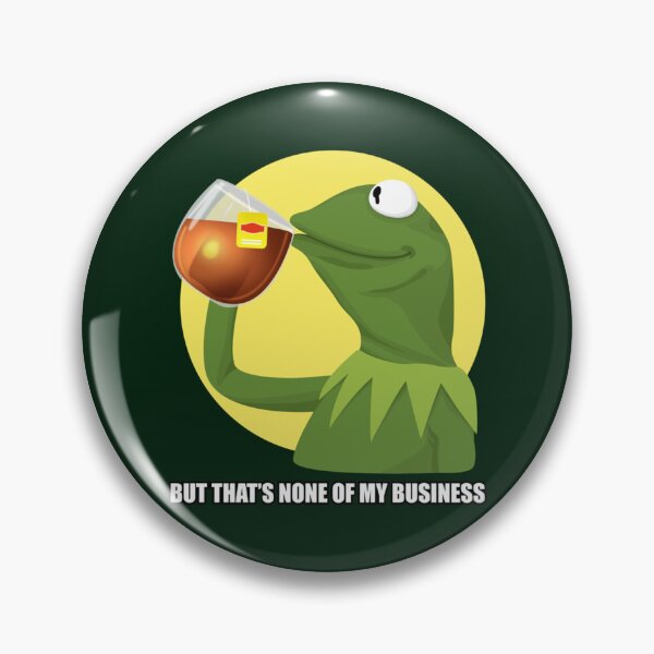 Item preview, KERMIT Meme 1 But That_s None of My Business   designed and sold by casillasjas.