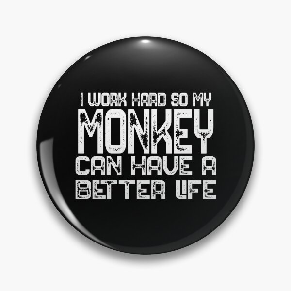 Item preview, I Work Hard So My Monkey Can Have A Better Life Monkey Lover Gift designed and sold by bryannsart.