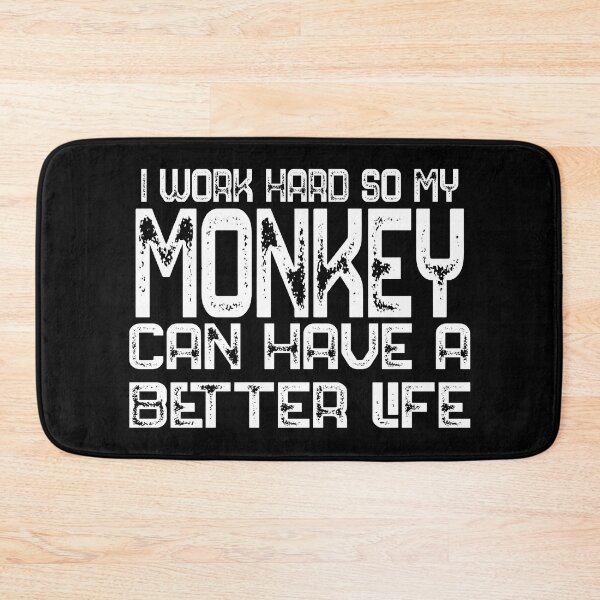 Item preview, I Work Hard So My Monkey Can Have A Better Life Monkey Lover Gift designed and sold by bryannsart.