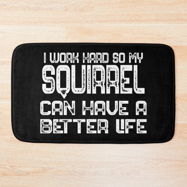 Item preview, I Work Hard So My Squirrel Can Have A Better Life Squirrel Lover Gift designed and sold by bryannsart.