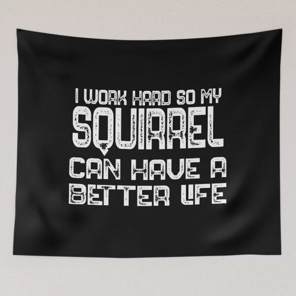 Item preview, I Work Hard So My Squirrel Can Have A Better Life Squirrel Lover Gift designed and sold by bryannsart.