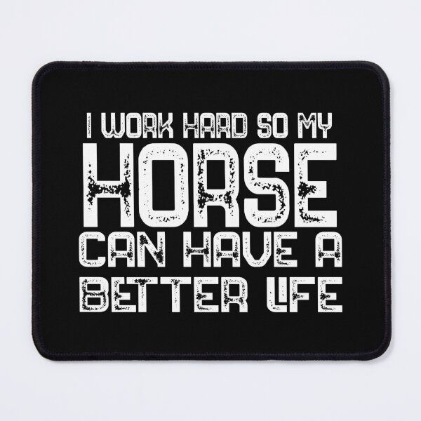 Item preview, I Work Hard So My Horse Can Have A Better Life Horse Lover Gift designed and sold by bryannsart.