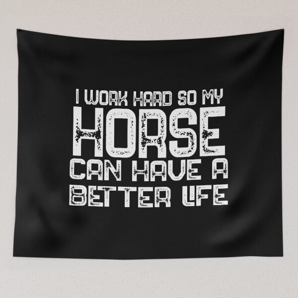 Item preview, I Work Hard So My Horse Can Have A Better Life Horse Lover Gift designed and sold by bryannsart.