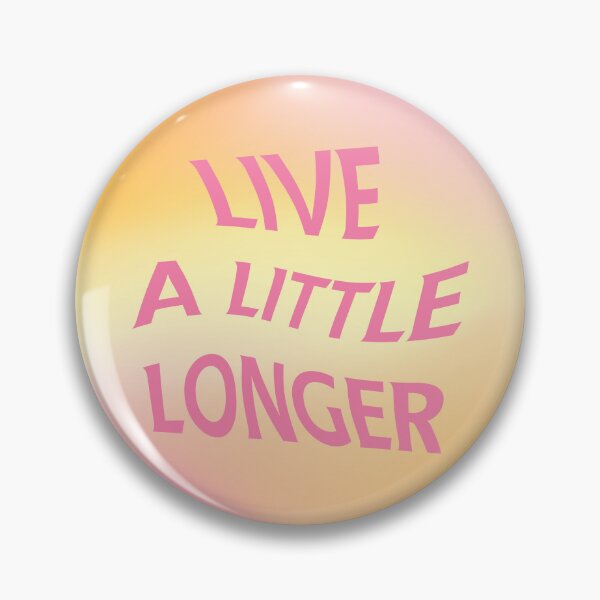 Item preview, Live a little longer designed and sold by MaiZephyr.