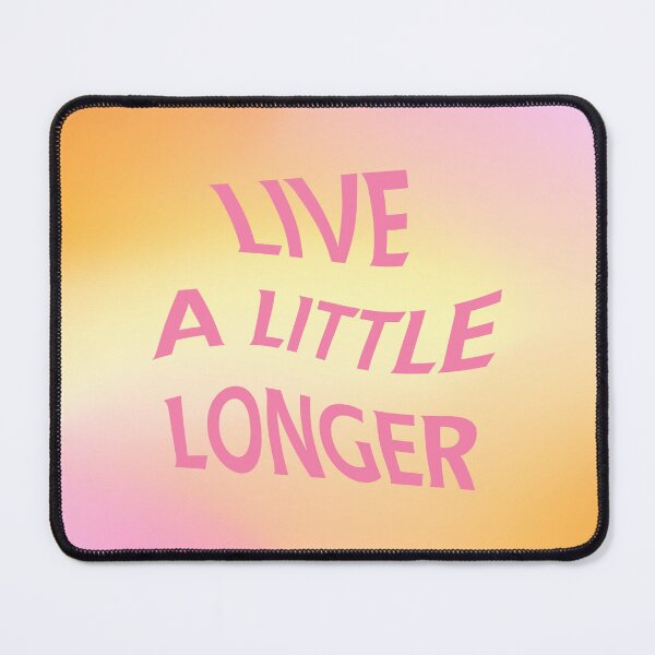 Item preview, Live a little longer designed and sold by MaiZephyr.