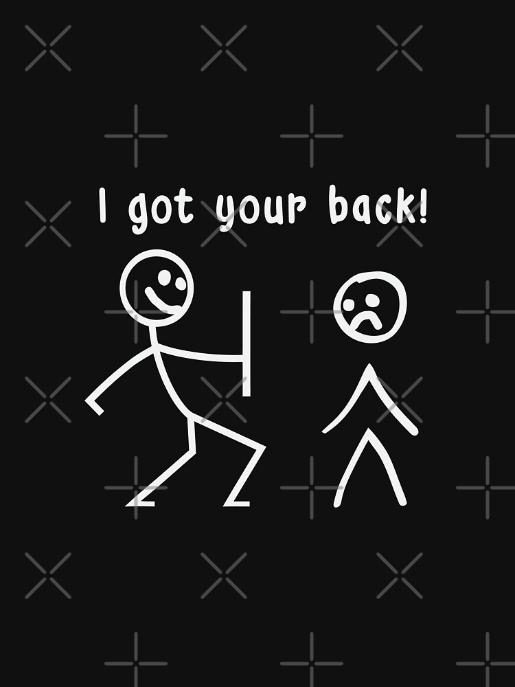 don't worry i got your back stickman meme gift Men's T-Shirt