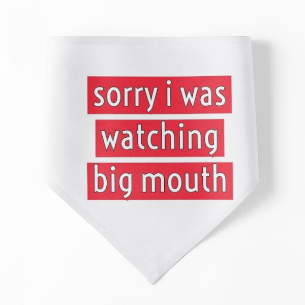 sorry i was watching big mouth Pet Bandana